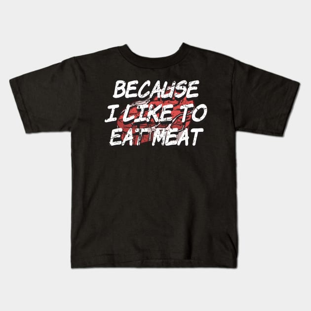 Because I Like To Eat Meat Cow Grill BBQ Meme Kids T-Shirt by MooonTees